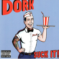 Dork - Suck It! (Explicit)