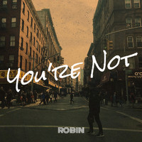 Robin - You're Not