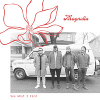 Magnolia - See What I Find