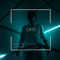 Grid - We Miss to Come Close
