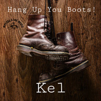 Kel - Hang up Your Boots! (Explicit)
