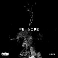 Jeff - We Ride (Explicit)