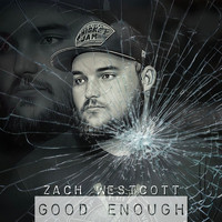 Zach Westcott - Good Enough
