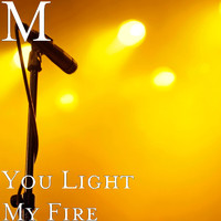 M - You Light My Fire