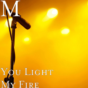M - You Light My Fire