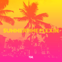 Ys4l - SummerTime Flexin (Explicit)