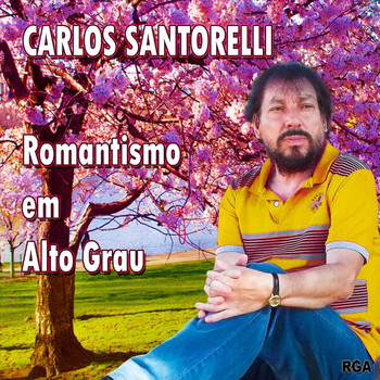 Carlos Santorelli - Romantismo em Alto Grau