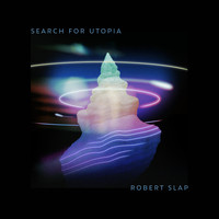 Robert Slap - Search For Utopia