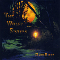 The Wolff Sisters - Dark River