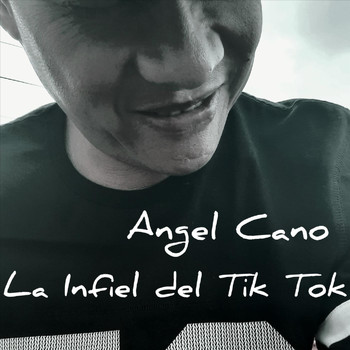 Angel Cano - La Infiel del Tik Tok