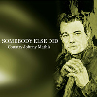 Country Johnny Mathis - Somebody Else Did