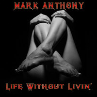 Mark Anthony - Life Without Livin'