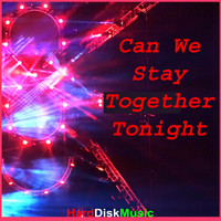 Harddiskmusic - Can We Stay Together Tonight