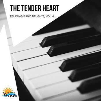 Various Artists - The Tender Heart - Relaxing Piano Delights, Vol. 6