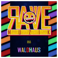 Waldhaus - Rave Muzik 055