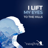 Yadah'yah - I Lift My Eyes to the Hills