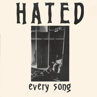 The Hated - Every Song