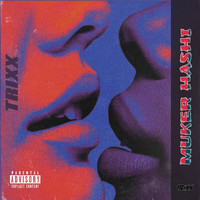 Trixx - Muker Hashi