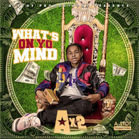 Ax2 - What's on Yo Mind