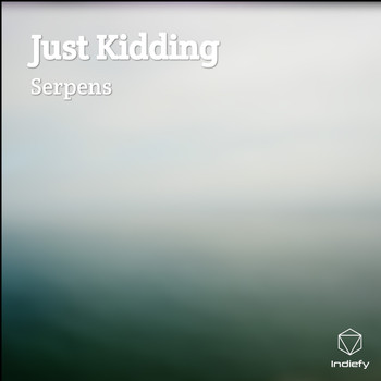 Serpens - Just Kidding