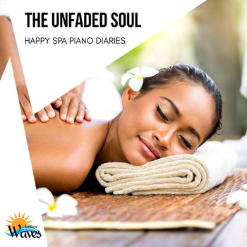 Various Artists - The Unfaded Soul - Happy Spa Piano Diaries