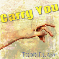 Todd Duane - Carry You
