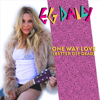 E.G. Daily - One Way Love (Better off Dead)