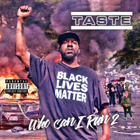 Taste - Who Can I Run 2 (Explicit)