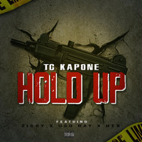 TC Kapone - Hold Up (feat. Ziggy, Hex & Uso Ray) (Explicit)