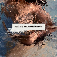 Arhkota - Dreamy Hamilton (Remixes)