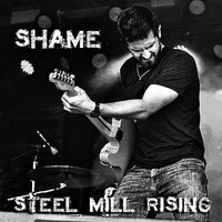 Steel Mill Rising - Shame