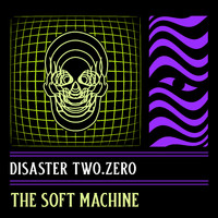 The Soft Machine - Disaster Two.Zero