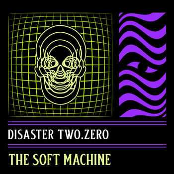The Soft Machine - Disaster Two.Zero