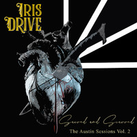 Iris Drive - Sacred and Scarred: The Austin Sessions, Vol. 2