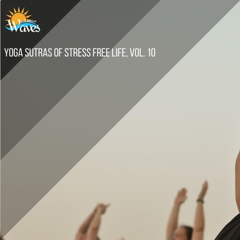 Various Artists - Yoga Sutras of Stress Free Life, Vol. 10
