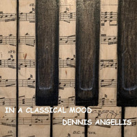 Dennis Angellis - In a Classical Mood