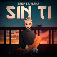 Troy Santana - Sin Ti