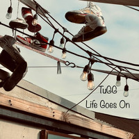 Tugg - Life Goes On