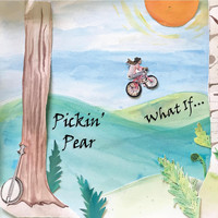 Pickin' Pear - What If...
