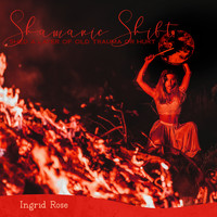 Ingrid Rose - Shamanic Shift: Shed a Layer of Old Trauma or Hurt, Shamanic Meditation, Bring Greater Self-Awareness and Peace, Spiritual Cleansing Prayer