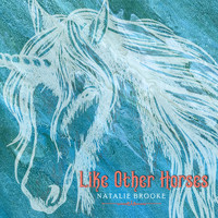 Natalie Brooke - Like Other Horses