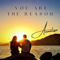 Annalise - You Are The Reason