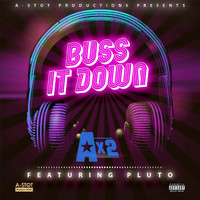 Ax2 - Buss It Down (feat. Pluto) (Explicit)