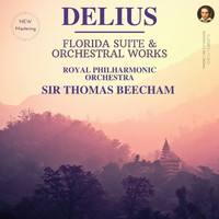 Sir Thomas Beecham, Royal Philharmonic Orchestra - Delius: Florida Suite & Orchestral Works by Sir Thomas Beecham
