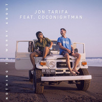 Jon Tarifa - Nothing to Worry About (feat. Coconightman)