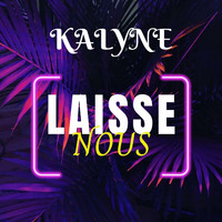 Kalyne - Laisse Nous