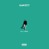 Kapcity - All I Need (Explicit)
