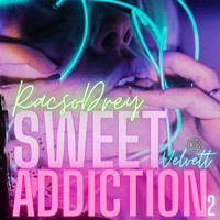 Racso Drey - Sweet Addiction 2 (feat. Velvett)