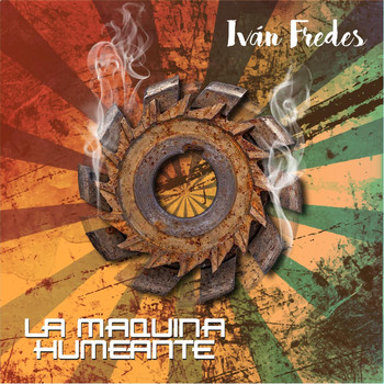Iván Fredes - La Maquina Humeante (Explicit)