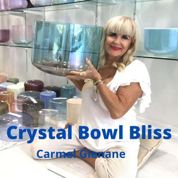 Carmel Glenane - Crystal Bowl Bliss